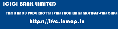 ICICI BANK LIMITED  TAMIL NADU PUDUKKOTTAI VIRAYACHILAI BANKSTREET-VIRACHILAI  ifsc code